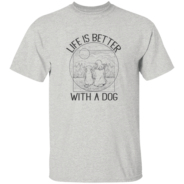 Life Is Better With A Dog T-Shirt