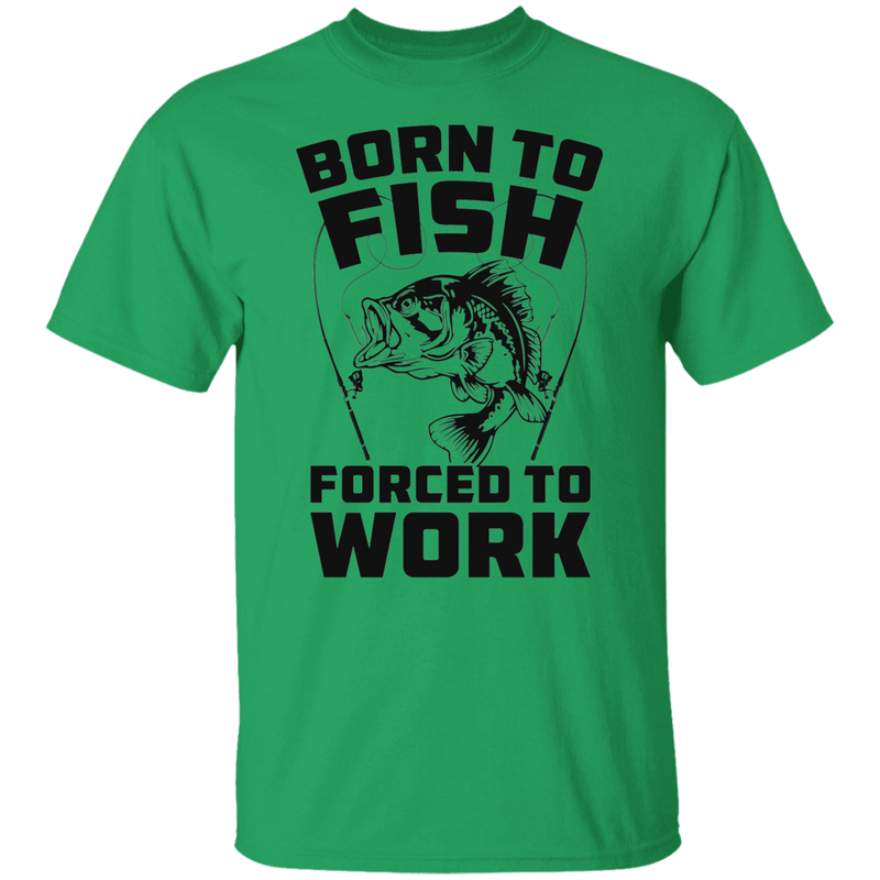 Born To Fish Forced To Work T Shirt