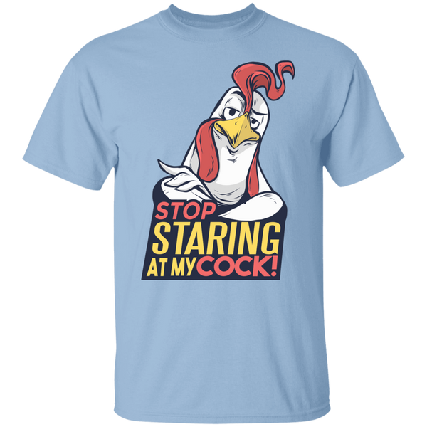 STOP STARING AT MY COCK T-Shirt