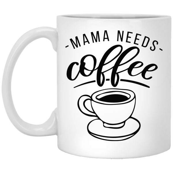 Mama Needs Coffee Mug